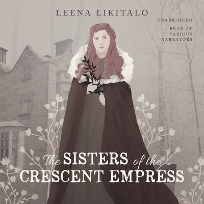 The Sisters of the Crescent Empress Audiobook, by Leena Likitalo