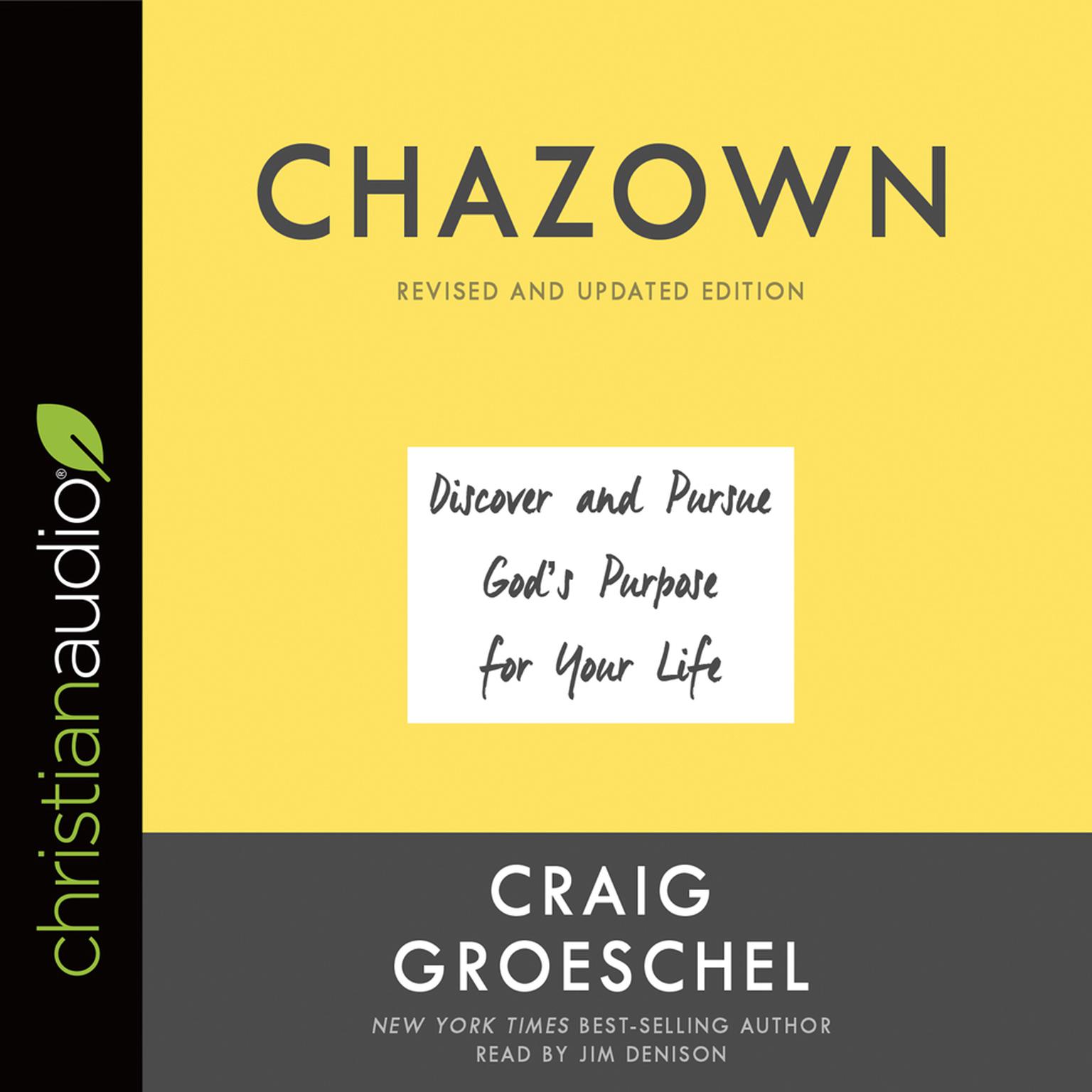 Chazown, Revised and Updated Edition: Discover and Pursue Gods Purpose for Your Life Audiobook, by Craig Groeschel