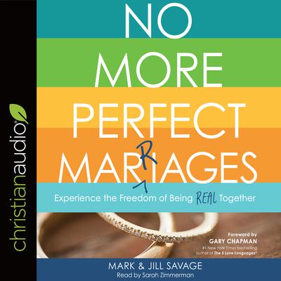 No More Perfect Marriages: Experience the Freedom of Being Real Together Audiobook, by 