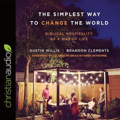 Simplest Way to Change the World: Biblical Hospitality as a Way of Life Audiobook, by Dustin Willis