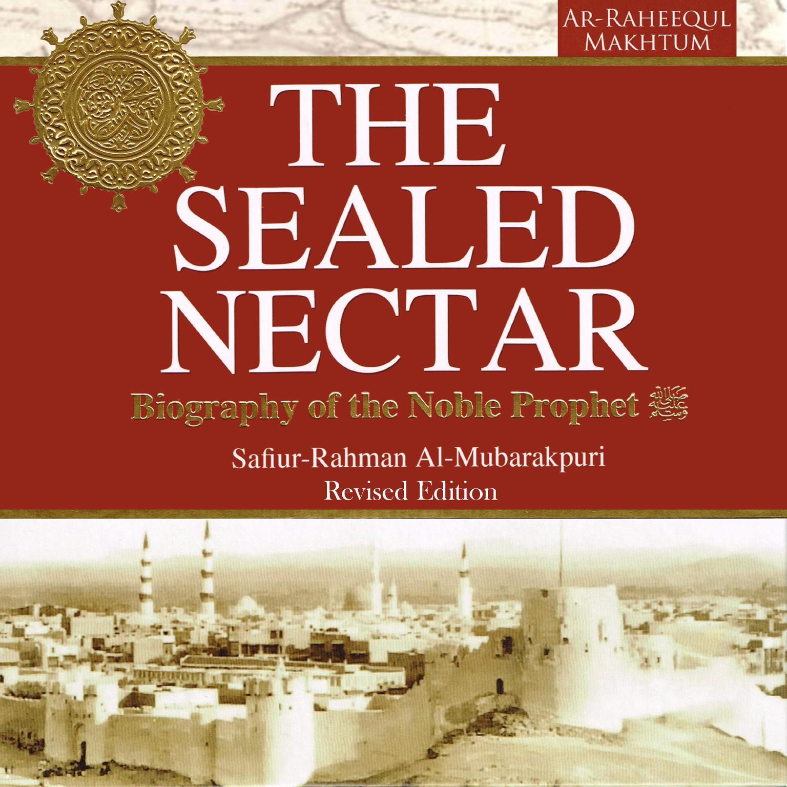 The Sealed Nectar: Biography of the Noble Prophet Audiobook, by Safi-ur-Rahman al-Mubarkpuri