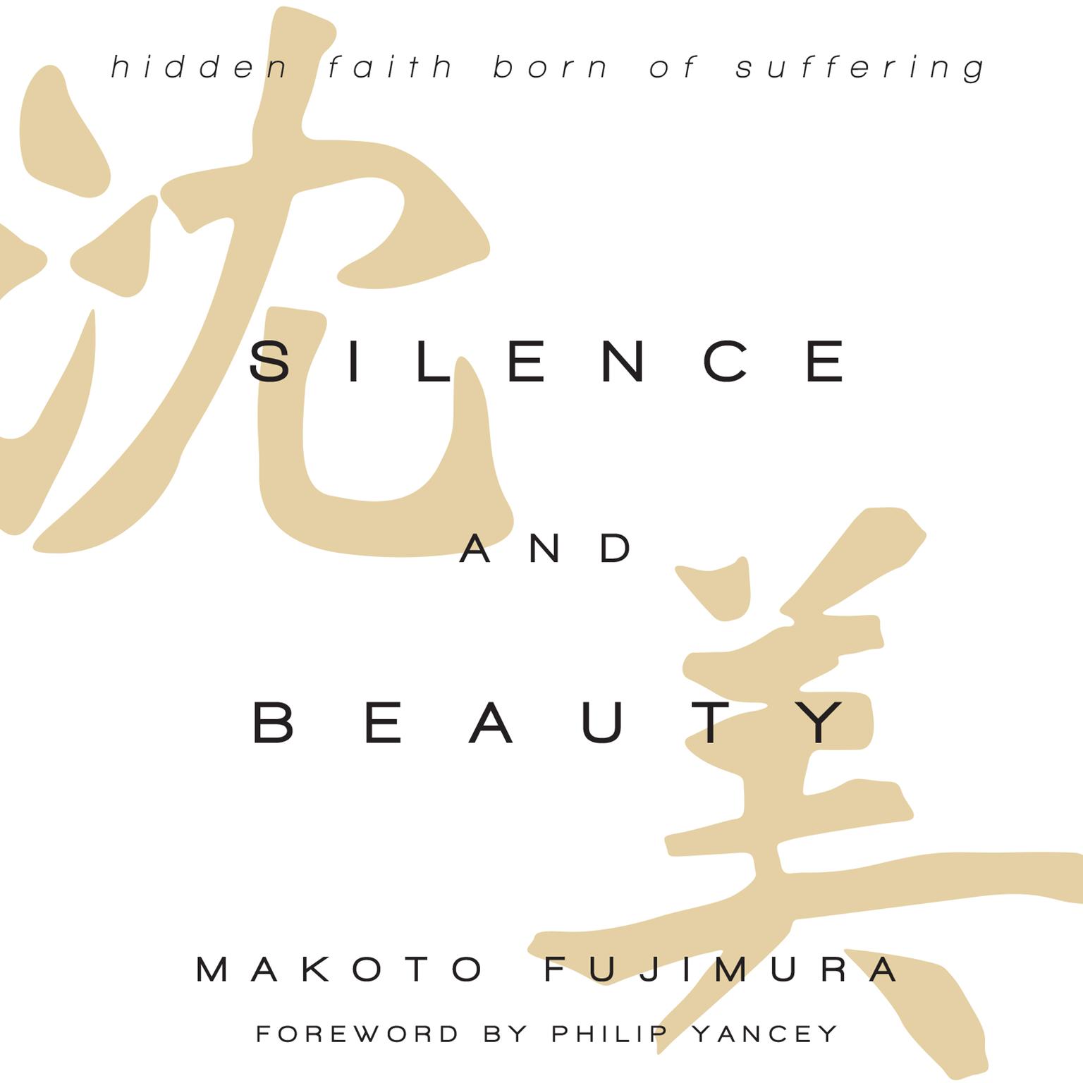 Silence and Beauty: Hidden Faith Born of Suffering Audiobook, by Makoto Fujimura