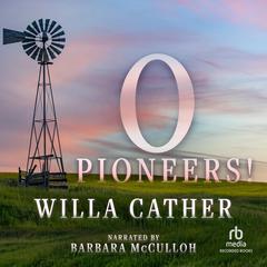 O Pioneers! Audiobook, by Willa Cather