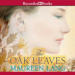 The Oak Leaves Audiobook, by Maureen Lang