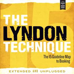 The Lyndon Technique: The 15 Guideline Map To Booking Extended and Unplugged Audiobook, by Amy Lyndon
