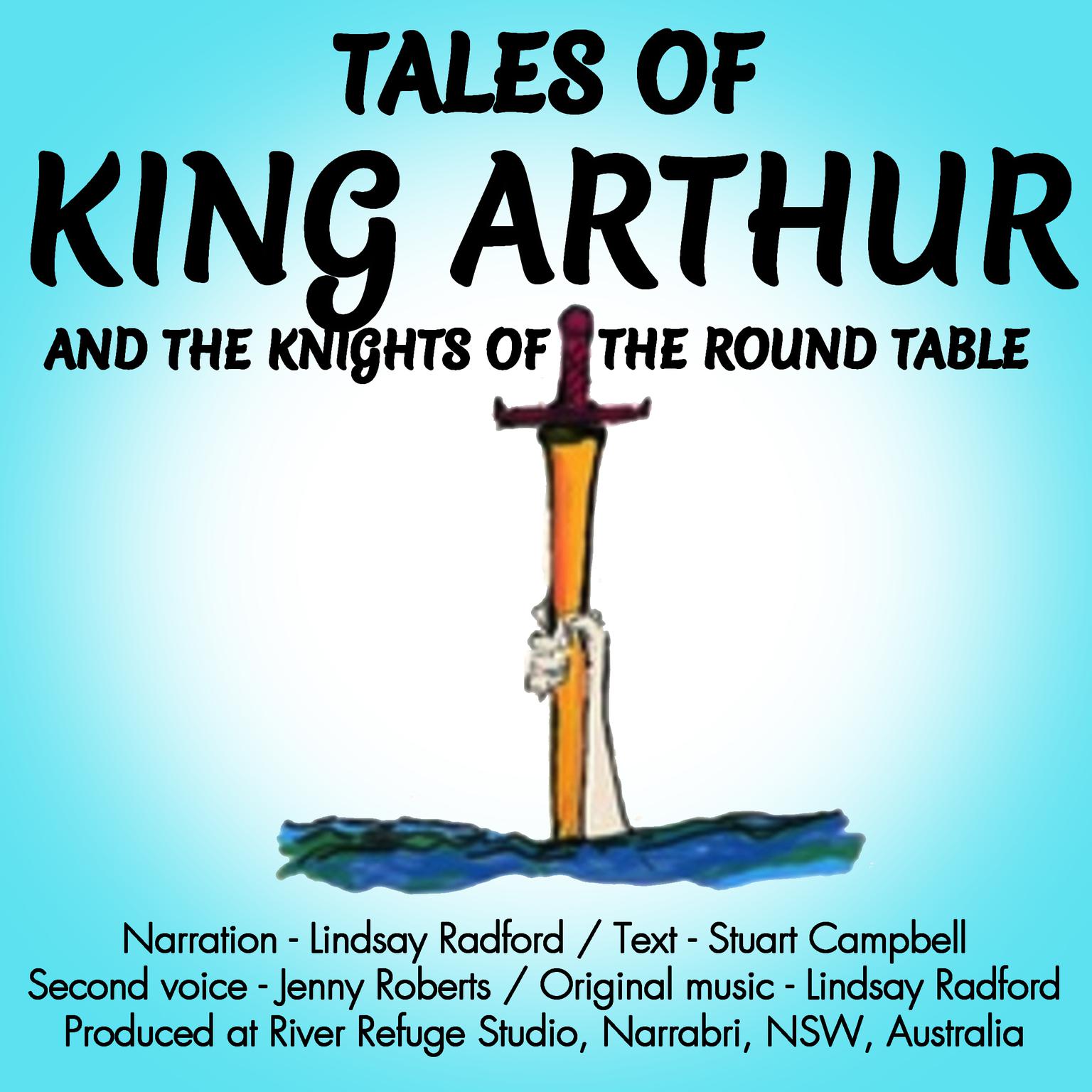 Tales Of King Arthur And The Knights Of The Round Table. Audiobook, by Stuart Campbell