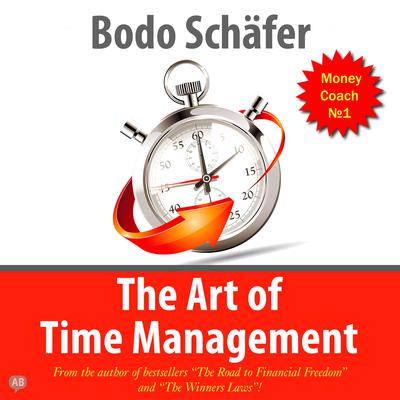 The Art of Time Management Audiobook, by Bodo Schäfer