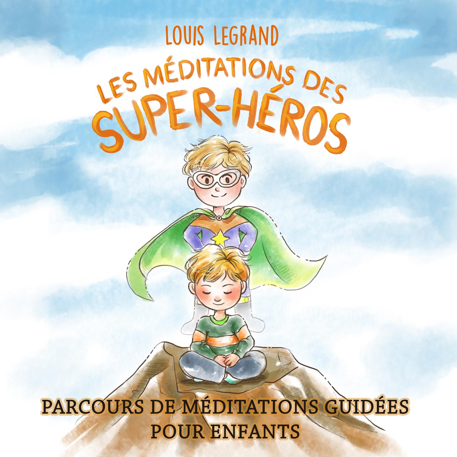 Les méditations des super-héros Audiobook, by Louis Legrand  
