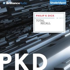 Total Recall Audiobook, by Philip K. Dick