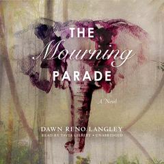The Mourning Parade: A Novel Audiobook, by Dawn Reno Langley