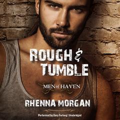 Rough & Tumble: Men of Haven, #1 Audiobook, by Rhenna Morgan