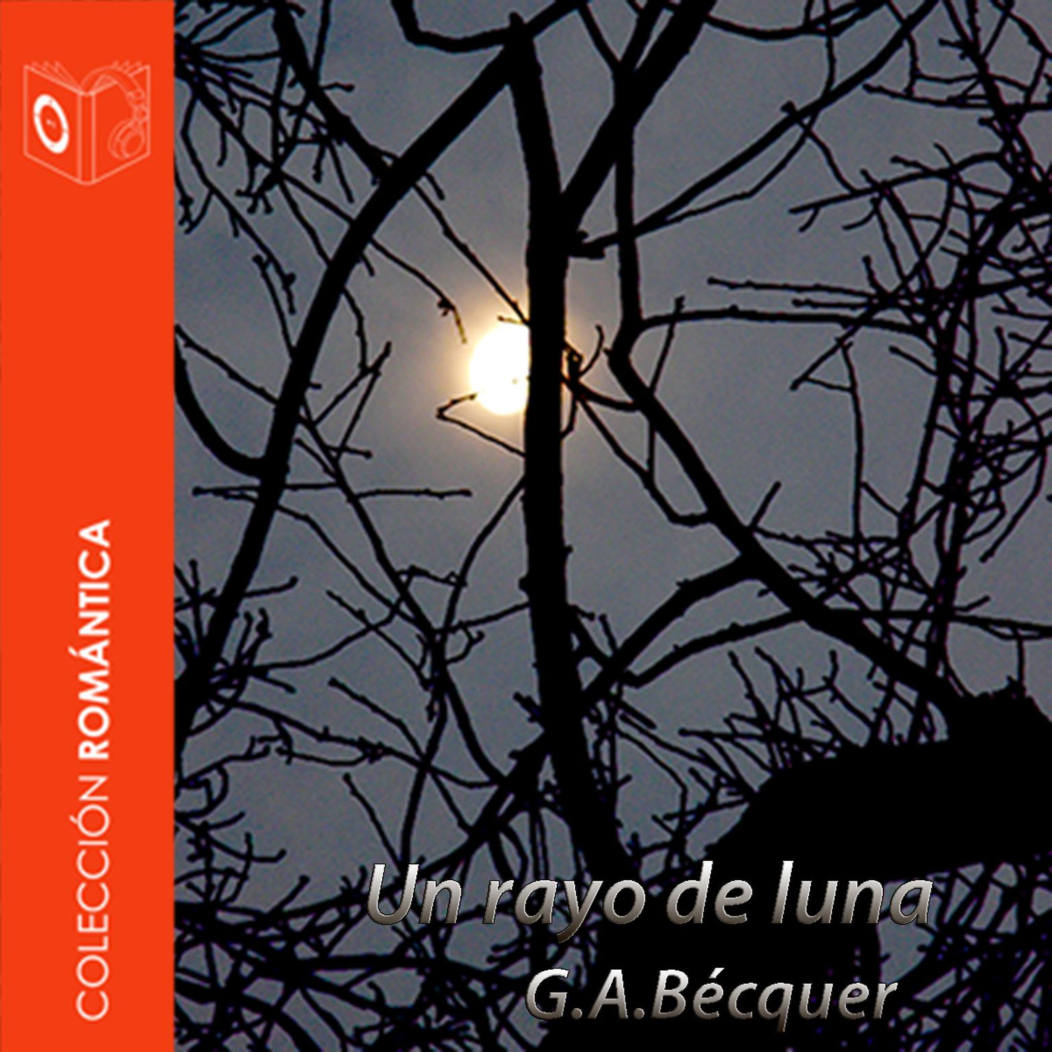 El rayo de luna Audiobook, by Gustavo Adolfo Bécquer
