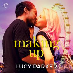 Making Up Audiobook, by Lucy Parker