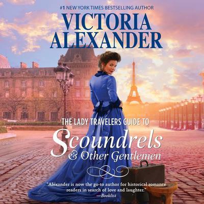 The Lady Travelers Guide to Scoundrels and Other Gentlemen: Lady Travelers Society, Book 1 Audiobook, by Victoria Alexander