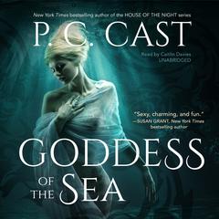 Goddess of the Sea Audiobook, by P. C. Cast