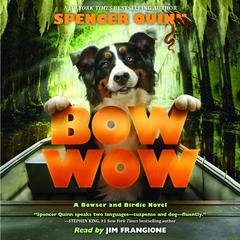 Bow Wow: A Bowser and Birdie Novel Audiobook, by Spencer Quinn