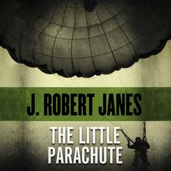 The Little Parachute Audiobook, by J. Robert Janes