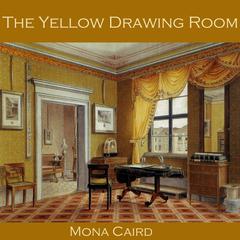 The Yellow Drawing Room Audiobook, by Mona Caird