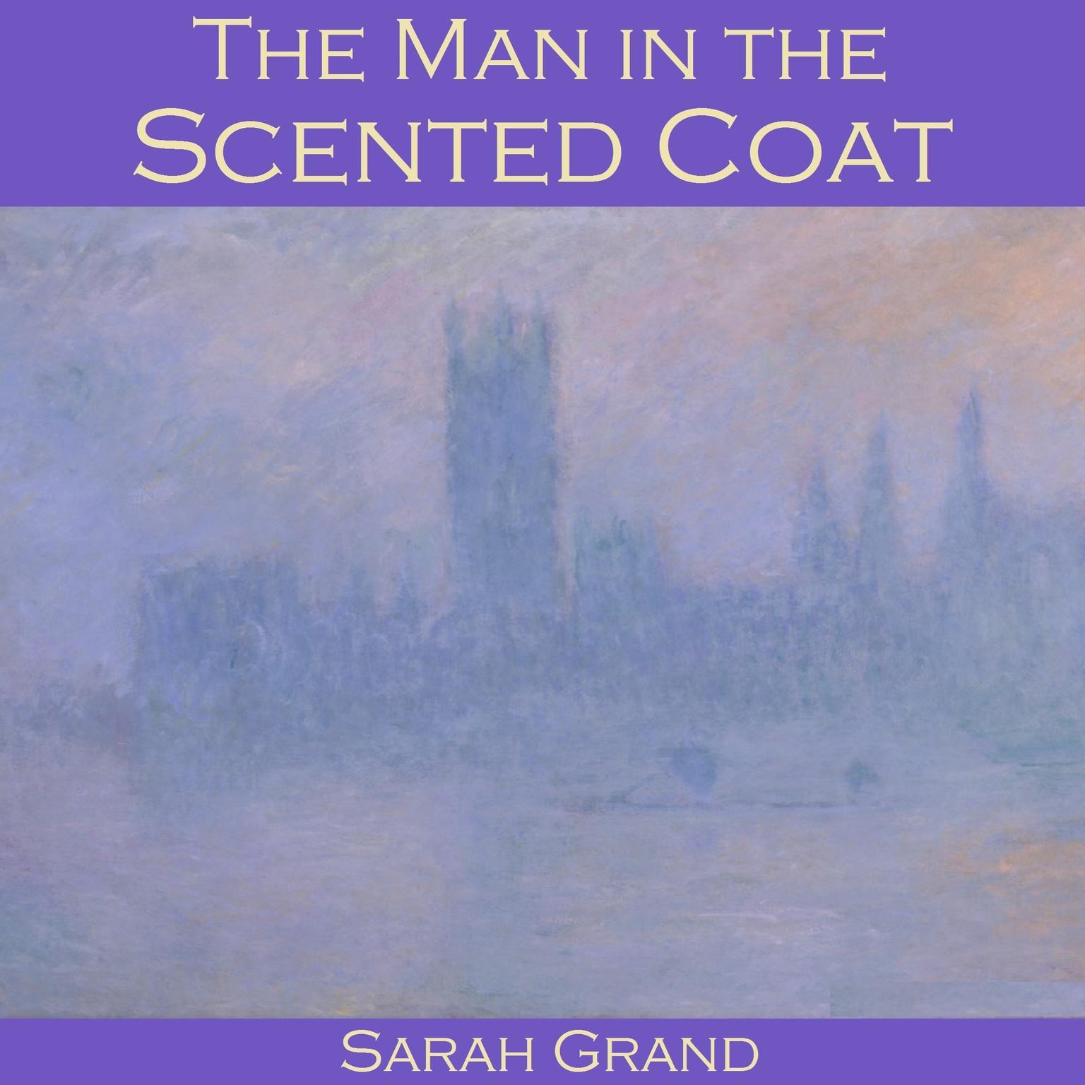 The Man in the Scented Coat Audiobook, by Sarah Grand