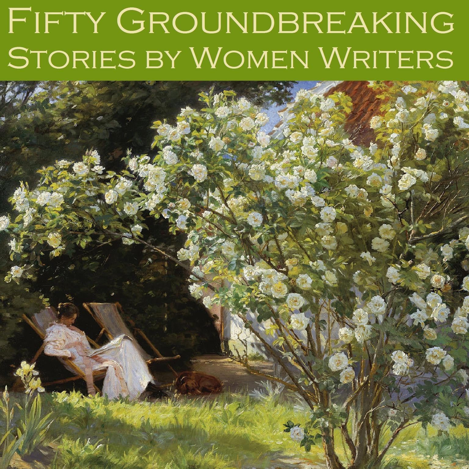 Fifty Groundbreaking Stories by Women Writers Audiobook, by Various 