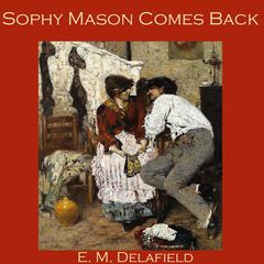 Sophy Mason Comes Back Audiobook, by E. M. Delafield