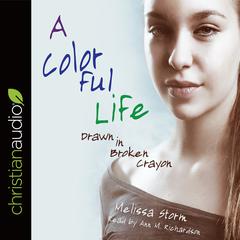 A Colorful Life: Drawn in Broken Crayon Audiobook, by Melissa Storm