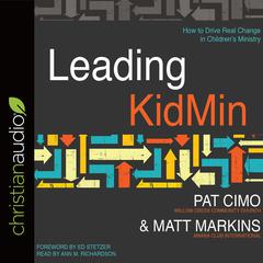 Leading KidMin: How to Drive Real Change in Childrens Ministry Audiobook, by Pat Cimo