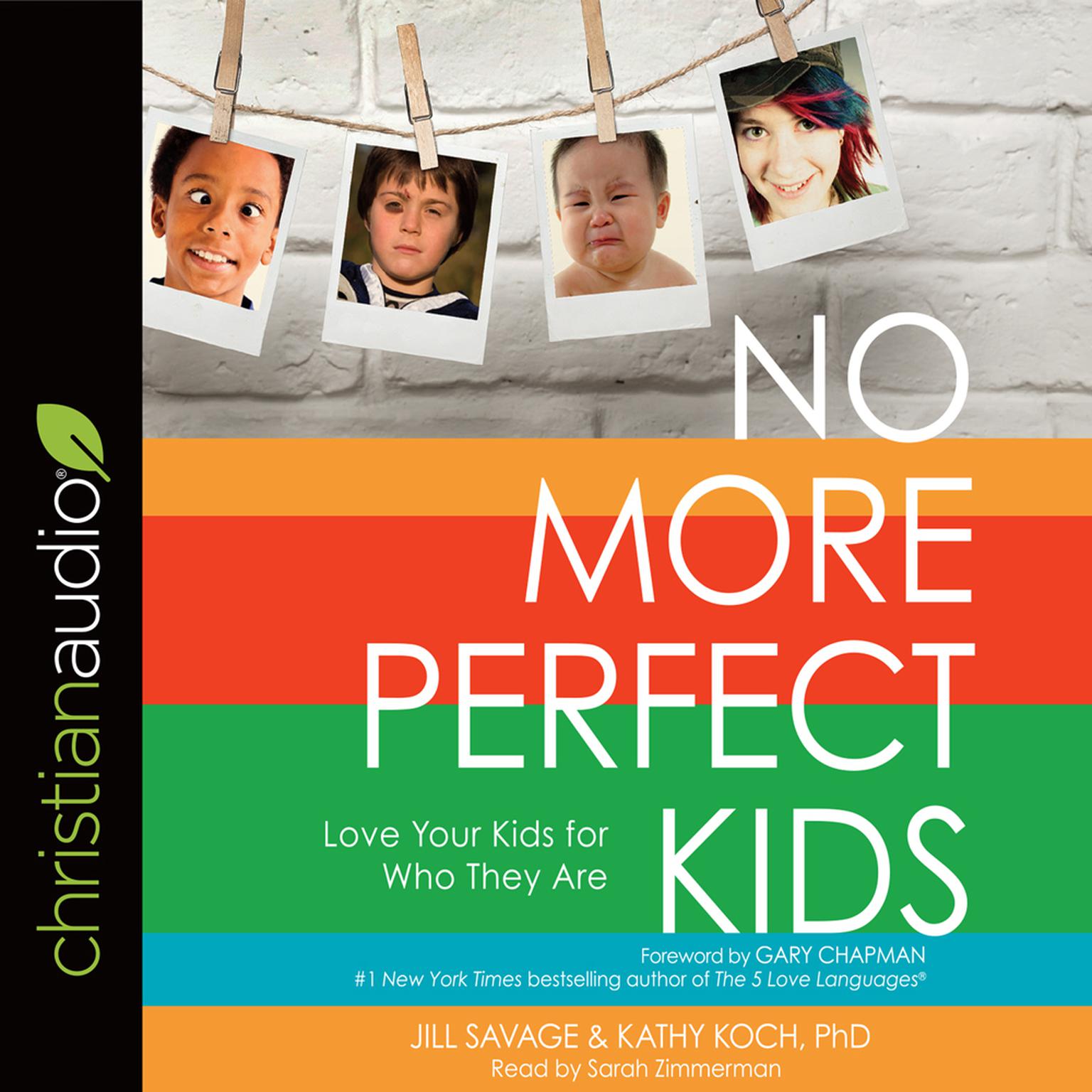 No More Perfect Kids: Love Your Kids for Who They Are Audiobook, by Kathy Koch