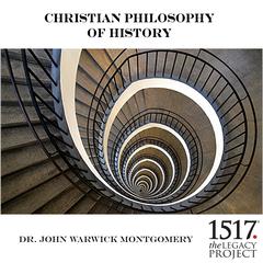 Christian Philosophy of History Audiobook, by John Warwick Montgomery