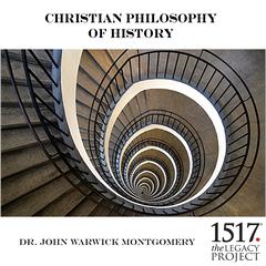 Christian Philosophy of History Audibook, by John Warwick Montgomery