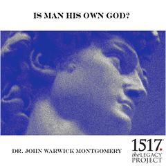 Is Man His Own God? Audiobook, by John Warwick Montgomery