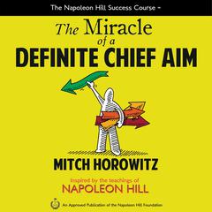 The Miracle of a Definite Chief Aim Audiobook, by Mitch Horowitz