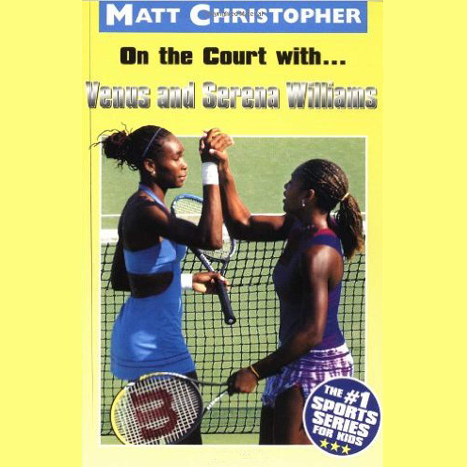 On the Court with … Venus and Serena Williams Audiobook, by Matt Christopher
