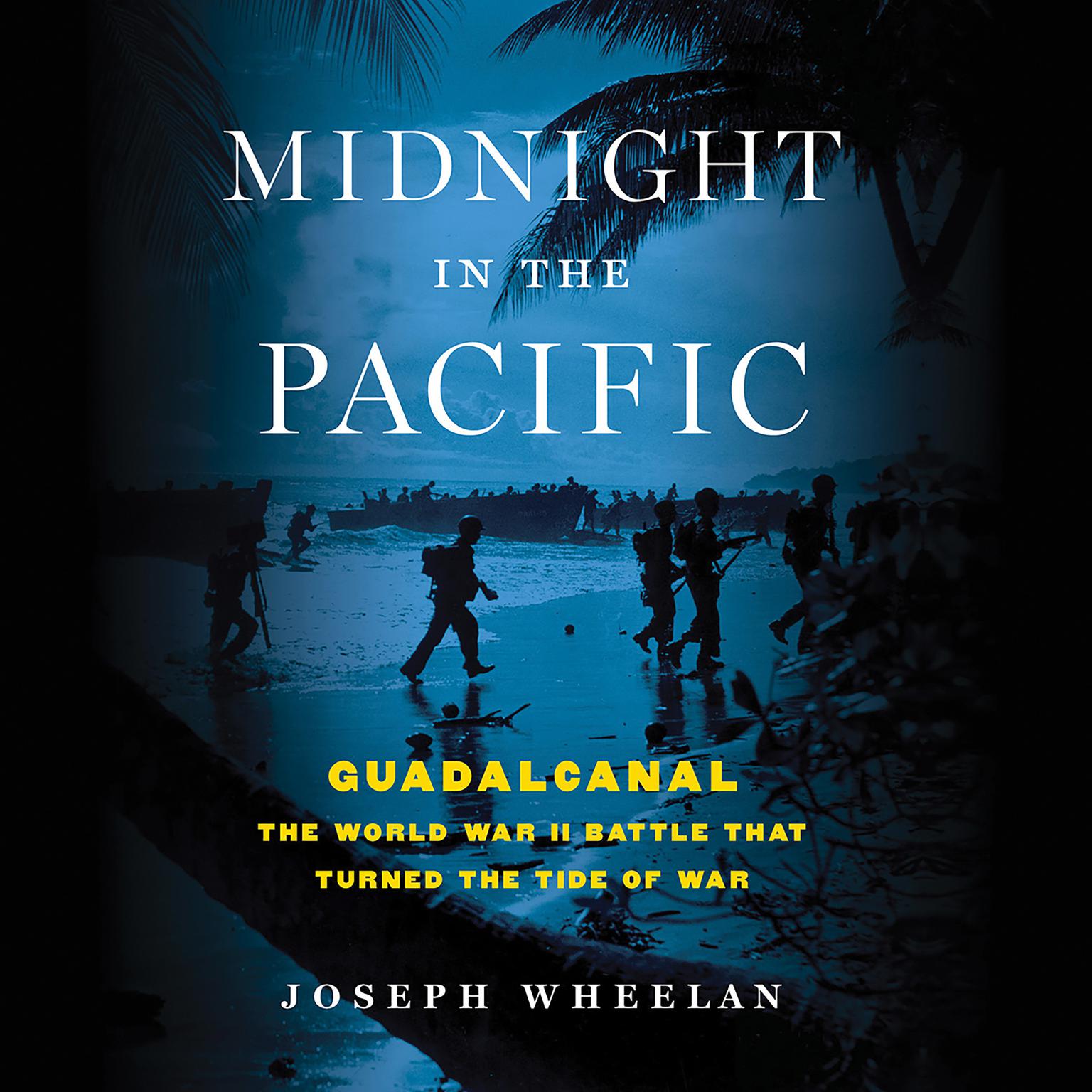 Midnight in the Pacific: Guadalcanal -- The World War II Battle That Turned the Tide of War Audiobook, by Joseph Wheelan
