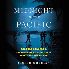 Midnight in the Pacific: Guadalcanal -- The World War II Battle That Turned the Tide of War Audiobook, by 