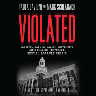 Violated: Exposing Rape at Baylor University amid College Football's Sexual Assault Crisis Audiobook, by 