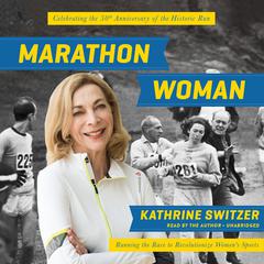 Marathon Woman: Running the Race to Revolutionize Womens Sports Audiobook, by Kathrine Switzer