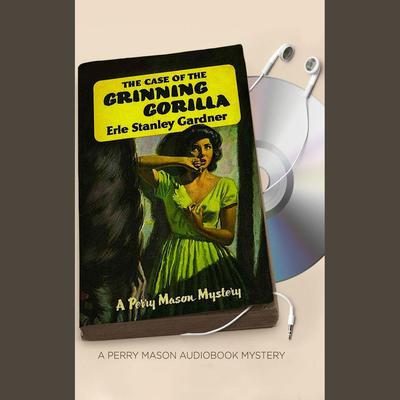 The Case of the Grinning Gorilla Audiobook, by Erle Stanley Gardner