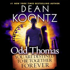 Odd Thomas: You Are Destined to Be Together Forever Audiobook, by 