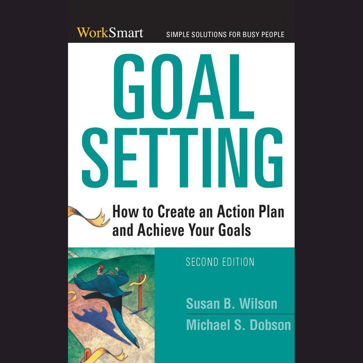 Goal Setting: How to Create an Action Plan and Achieve Your Goals Audiobook, by Susan B. Wilson