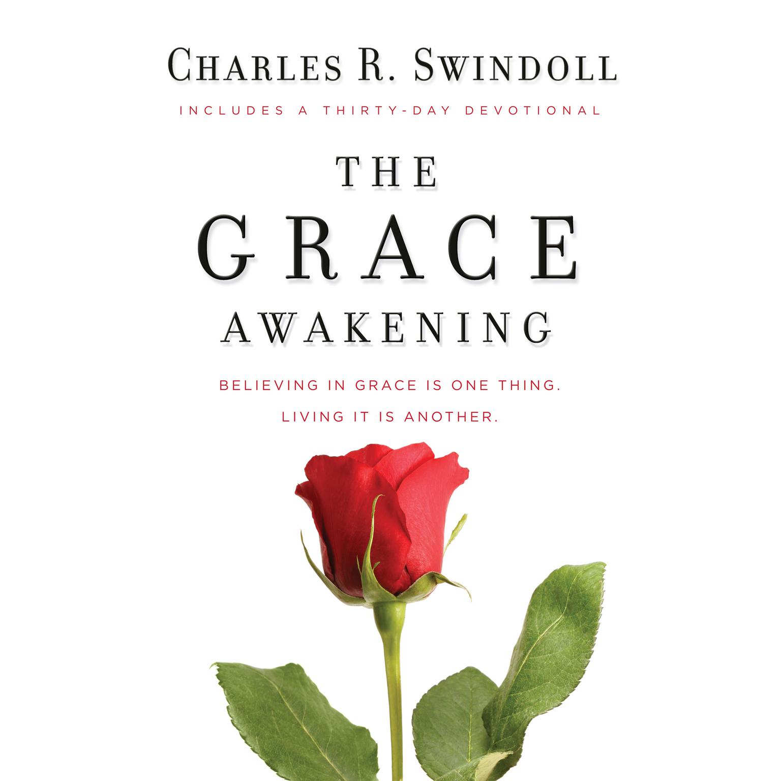 The Grace Awakening: Believing in Grace Is One Thing. Living It Is Another. Audiobook, by Charles R. Swindoll