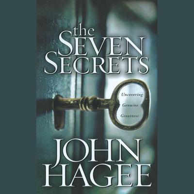 The Seven Secrets: Uncovering Genuine Greatness Audiobook, by John Hagee