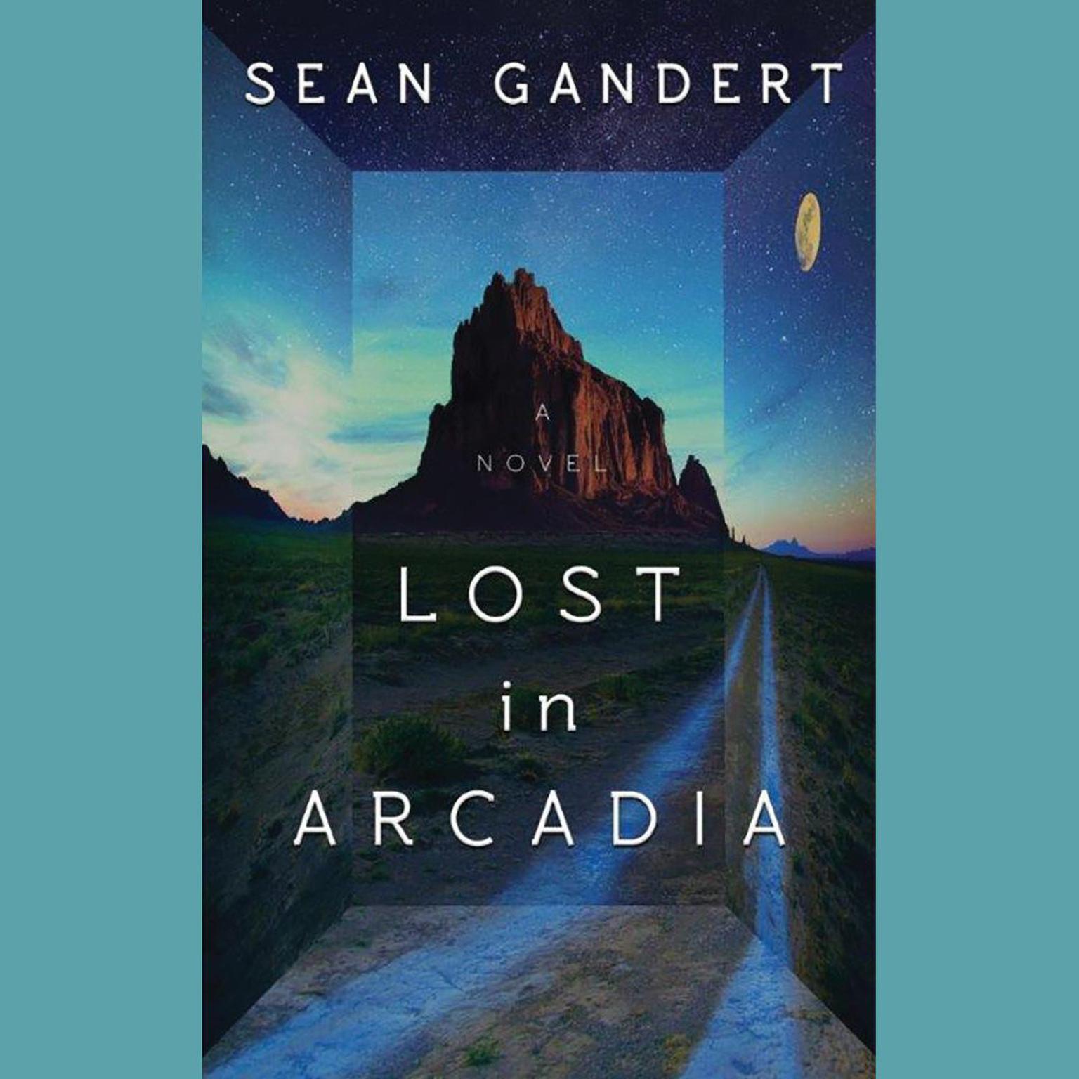 Lost in Arcadia: A Novel Audiobook, by Sean Gandert