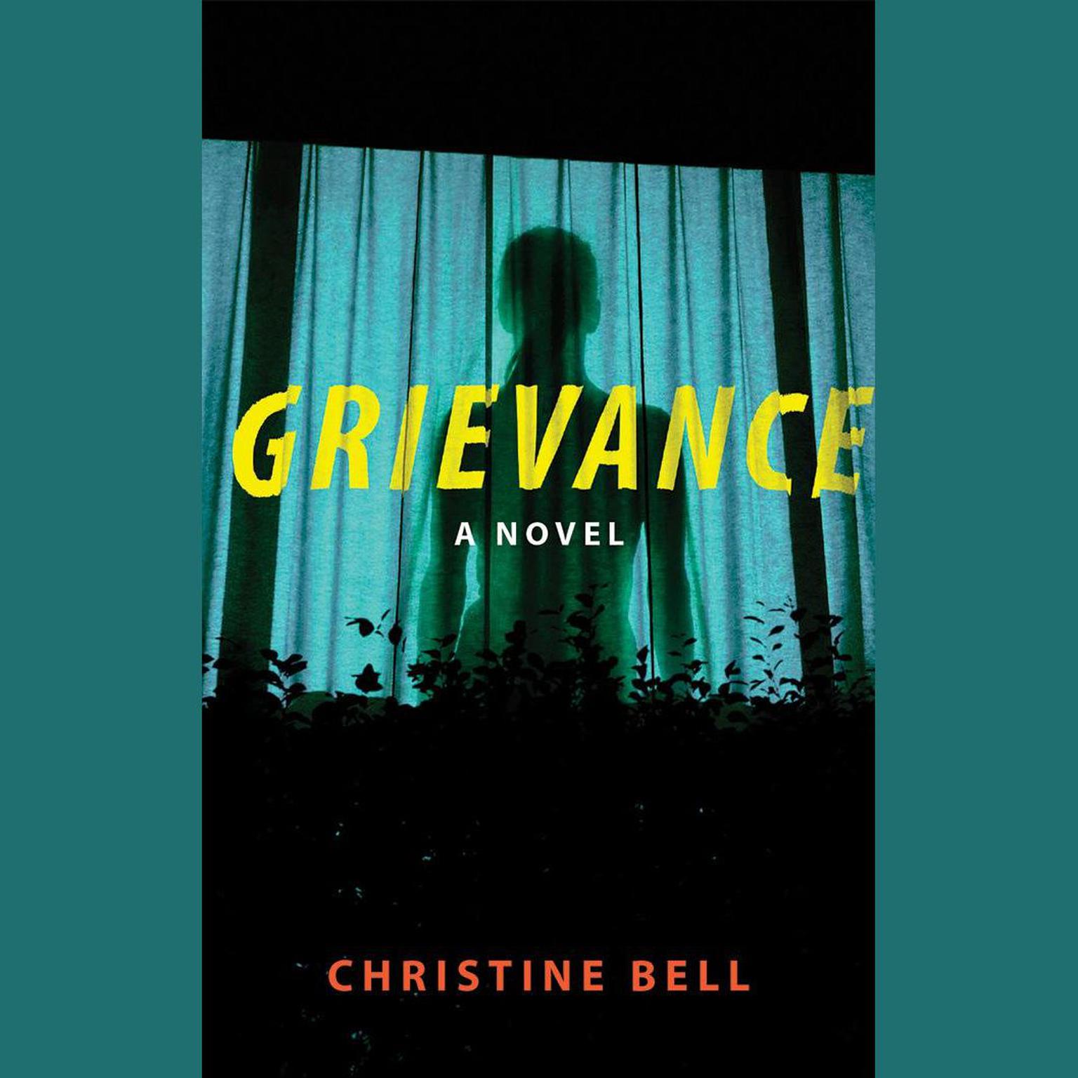Grievance: A Novel Audiobook, by Christine Bell