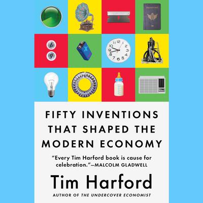 Fifty Inventions That Shaped the Modern Economy Audiobook, by Tim Harford