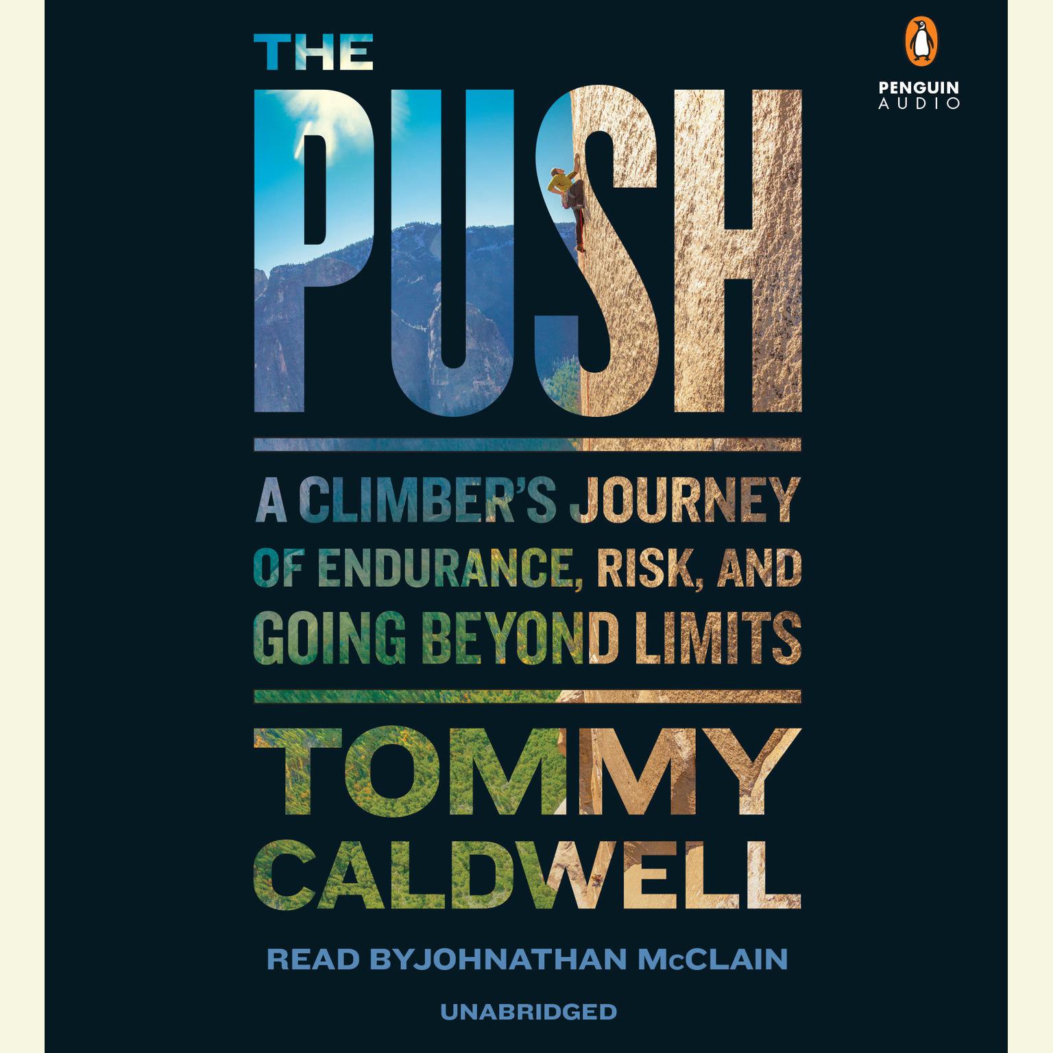 The Push: A Climbers Journey of Endurance, Risk, and Going Beyond Limits Audiobook, by Tommy Caldwell