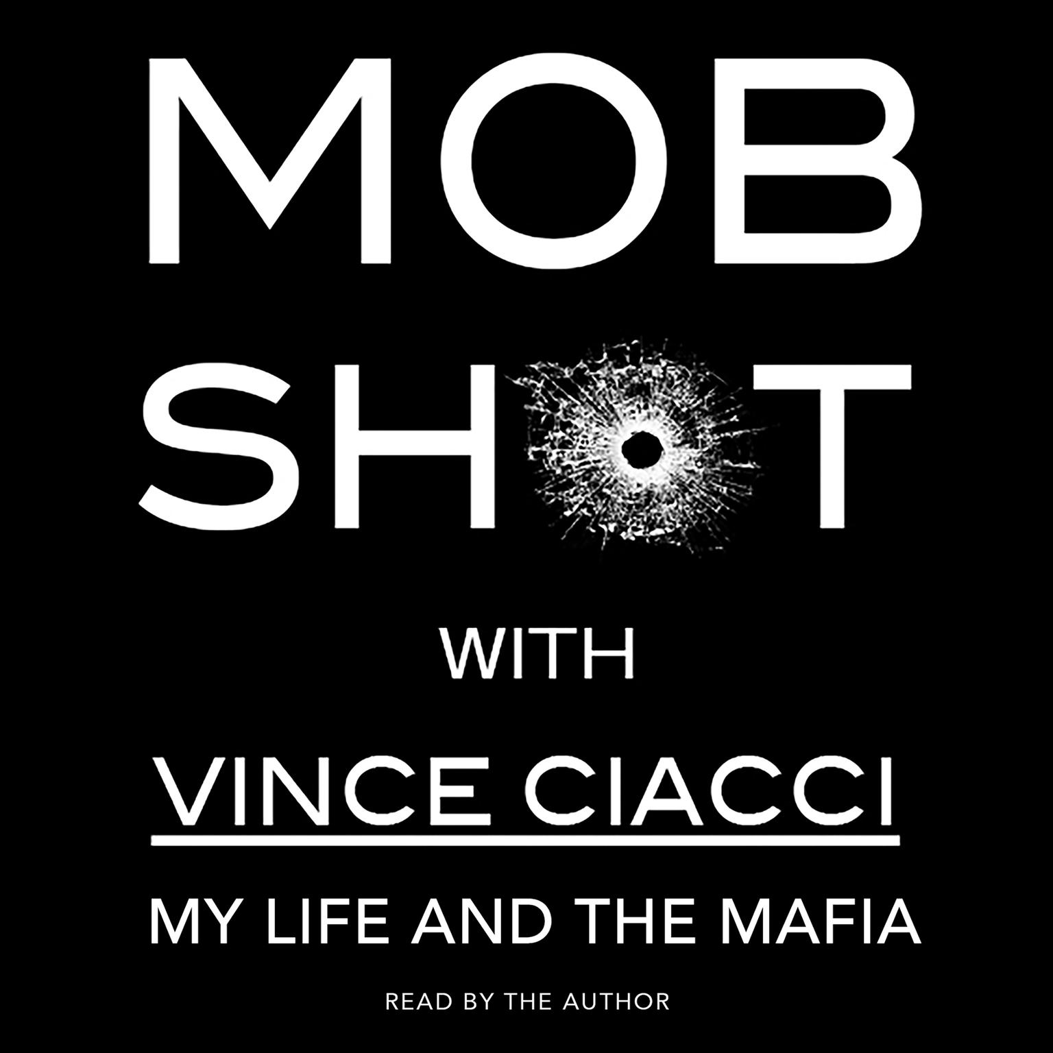 Mobshot: My Life and the Mafia Audiobook, by Vince Ciacci
