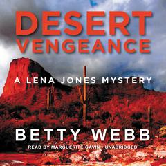 Desert Vengeance: A Lena Jones Mystery Audiobook, by Betty Webb