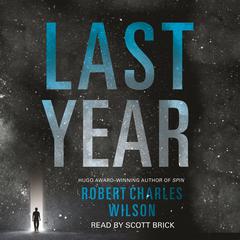 Last Year Audiobook, by Robert Charles Wilson