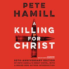 A Killing for Christ, 50th Anniversary Edition Audiobook, by Pete Hamill